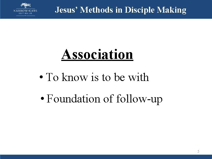 Jesus’ Methods in Disciple Making Association • To know is to be with •