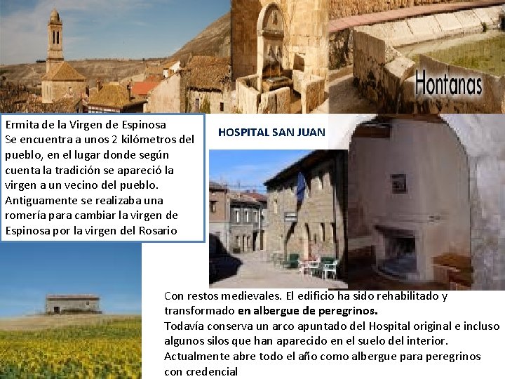 Ermita de la Virgen de Espinosa Se encuentra a unos 2 kilómetros del pueblo,