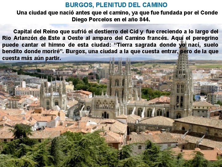 BURGOS, PLENITUD DEL CAMINO Una ciudad que nació antes que el camino, ya que