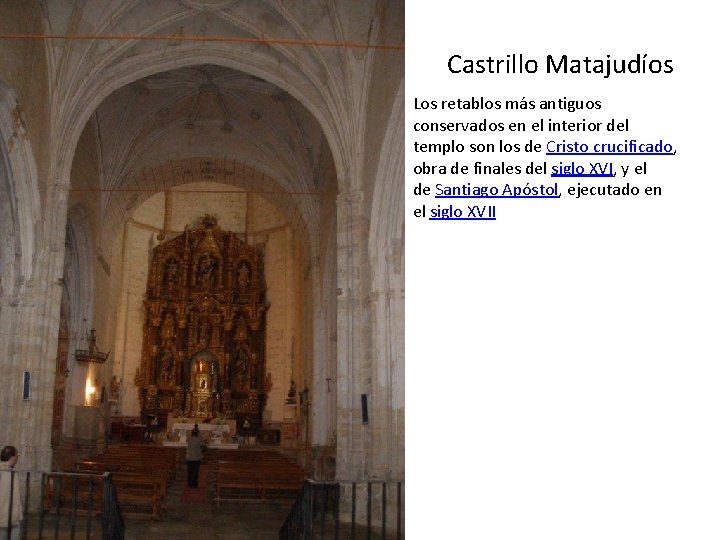 Castrillo Matajudíos Los retablos más antiguos conservados en el interior del templo son los