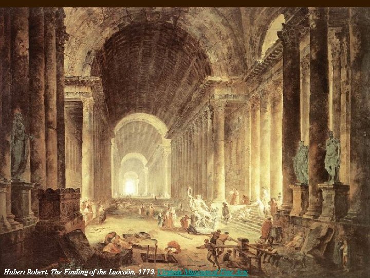Hubert Robert, The Finding of the Laocoön, 1773, Virginia Museum of Fine Arts 
