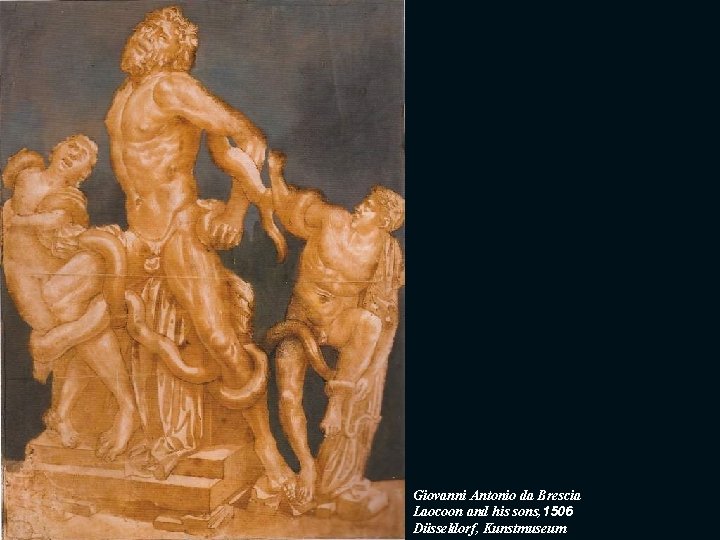 Giovanni Antonio da Brescia Laocoon and his sons, 1506 Düsseldorf, Kunstmuseum 