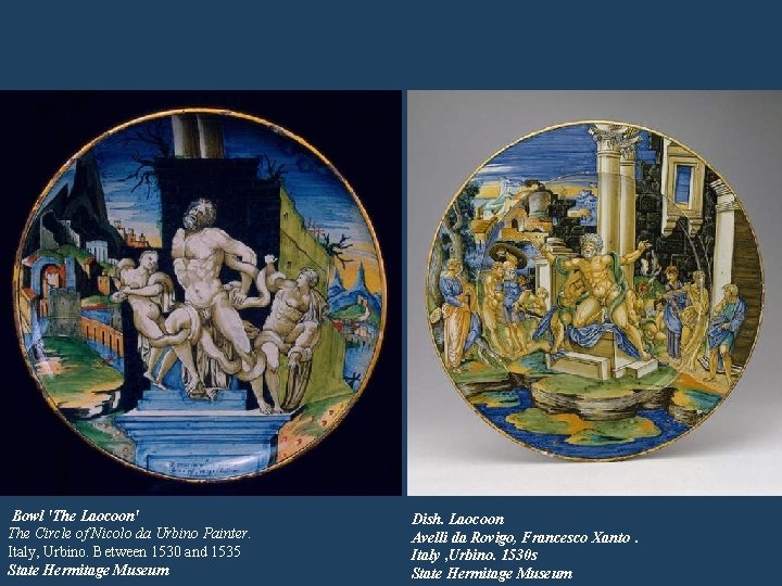 Bowl 'The Laocoon' The Circle of Nicolo da Urbino Painter. Italy, Urbino. Between 1530