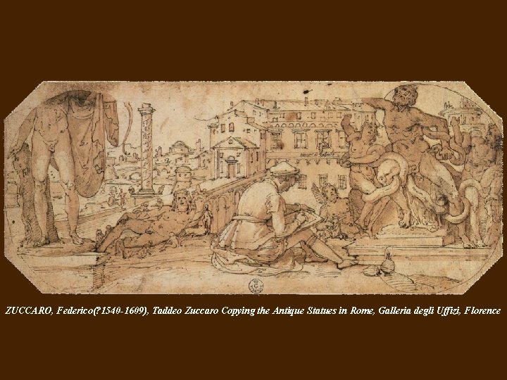 ZUCCARO, Federico(? 1540 -1609), Taddeo Zuccaro Copying the Antique Statues in Rome, Galleria degli