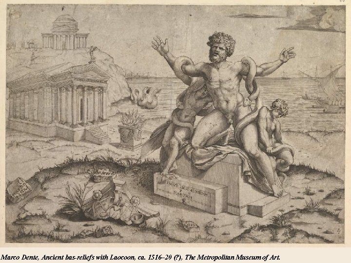Marco Dente, Ancient bas-reliefs with Laocoon, ca. 1516– 20 (? ), The Metropolitan Museum