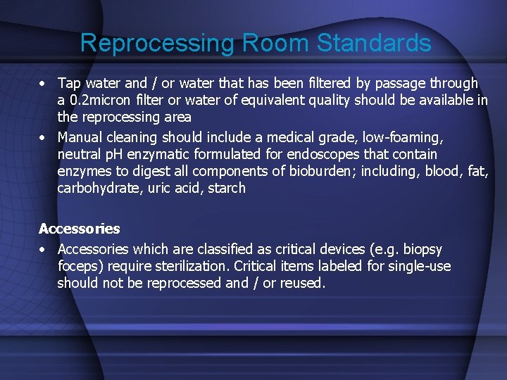 Reprocessing Room Standards • Tap water and / or water that has been filtered