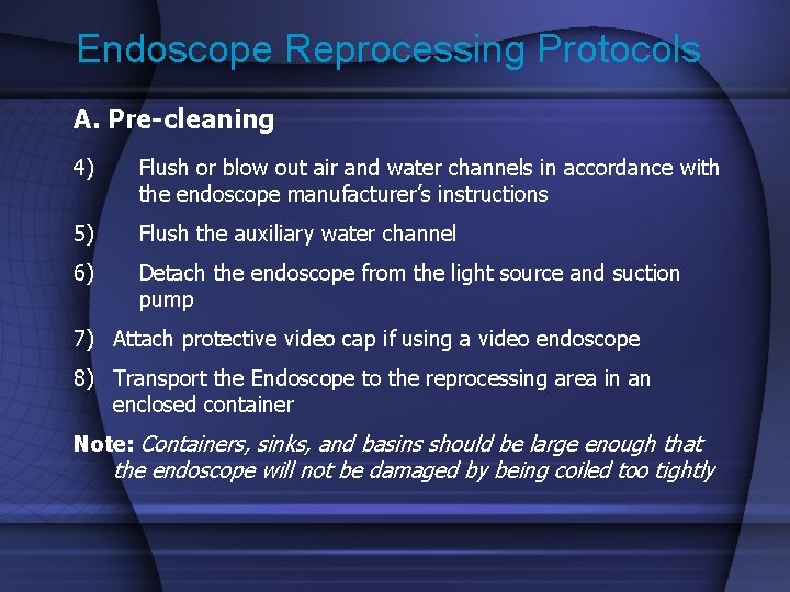 Endoscope Reprocessing Protocols A. Pre-cleaning 4) Flush or blow out air and water channels
