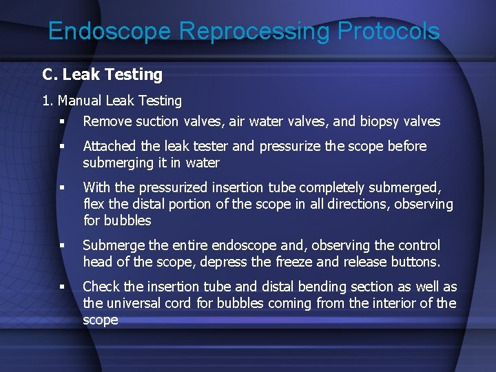 Endoscope Reprocessing Protocols C. Leak Testing 1. Manual Leak Testing § Remove suction valves,