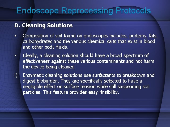 Endoscope Reprocessing Protocols D. Cleaning Solutions § Composition of soil found on endoscopes includes,