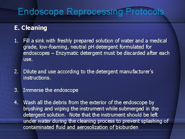 Endoscope Reprocessing Protocols E. Cleaning 1. Fill a sink with freshly prepared solution of