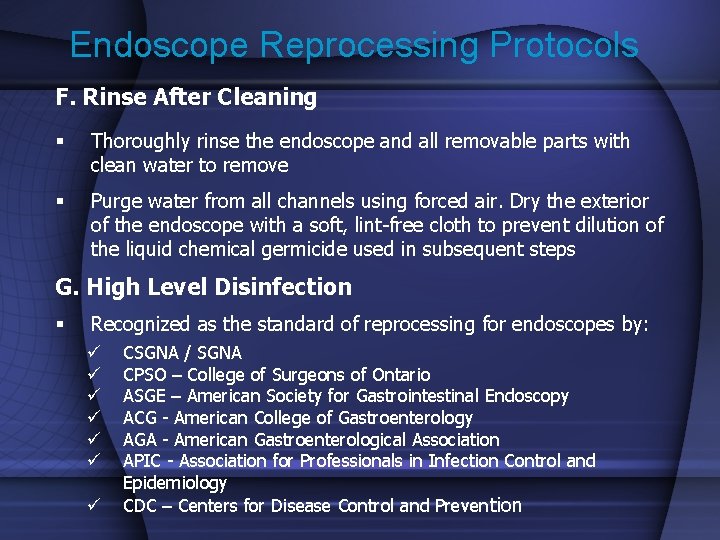 Endoscope Reprocessing Protocols F. Rinse After Cleaning § Thoroughly rinse the endoscope and all