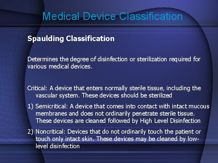 Medical Device Classification Spaulding Classification Determines the degree of disinfection or sterilization required for