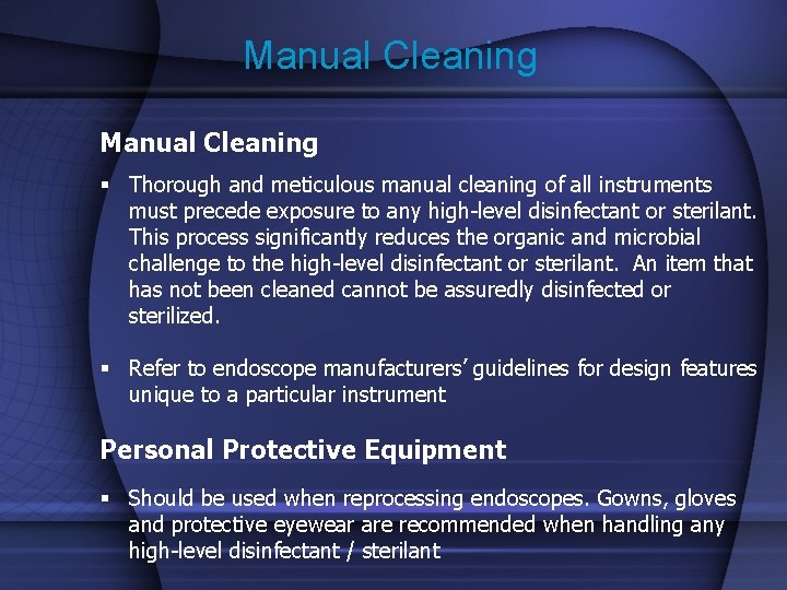 Manual Cleaning § Thorough and meticulous manual cleaning of all instruments must precede exposure