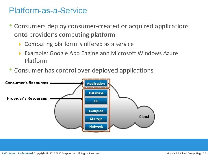 Platform-as-a-Service • Consumers deploy consumer-created or acquired applications onto provider’s computing platform 4 Computing