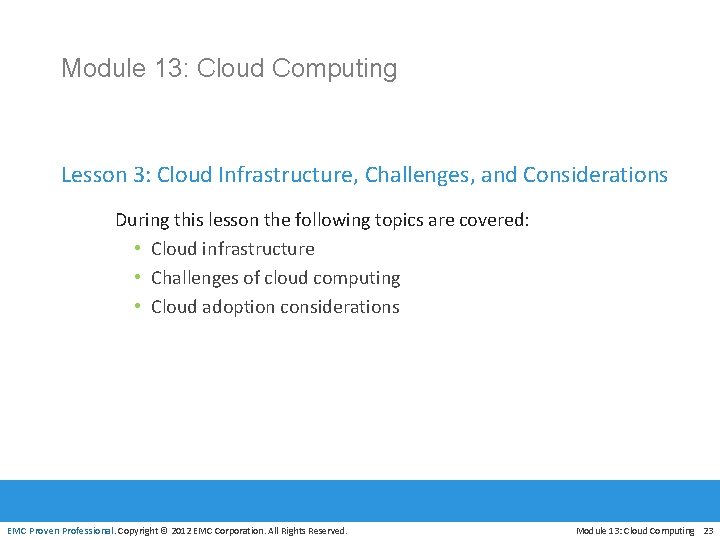 Module 13: Cloud Computing Lesson 3: Cloud Infrastructure, Challenges, and Considerations During this lesson