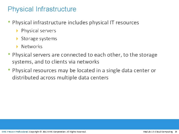 Physical Infrastructure • Physical infrastructure includes physical IT resources 4 Physical servers 4 Storage