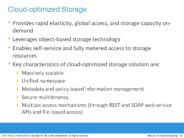 Cloud-optimized Storage • Provides rapid elasticity, global access, and storage capacity on • •