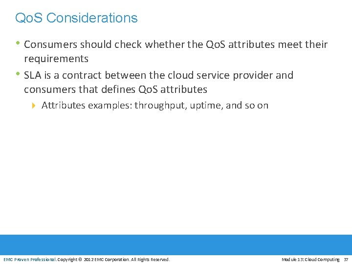 Qo. S Considerations • Consumers should check whether the Qo. S attributes meet their