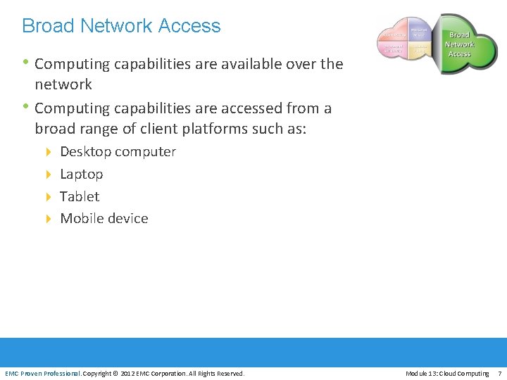 Broad Network Access • Computing capabilities are available over the • network Computing capabilities