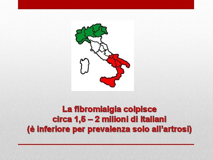 La fibromialgia colpisce circa 1, 5 – 2 milioni di italiani (è inferiore per