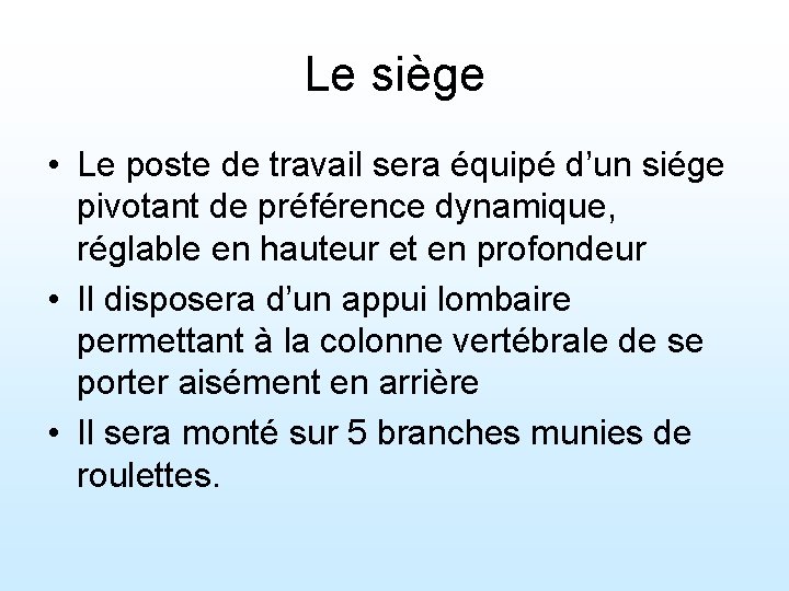 Le siège • Le poste de travail sera équipé d’un siége pivotant de préférence