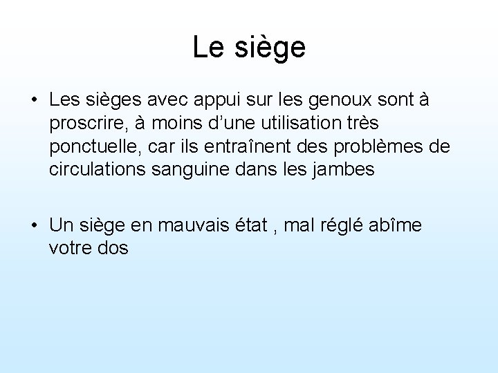 Le siège • Les sièges avec appui sur les genoux sont à proscrire, à