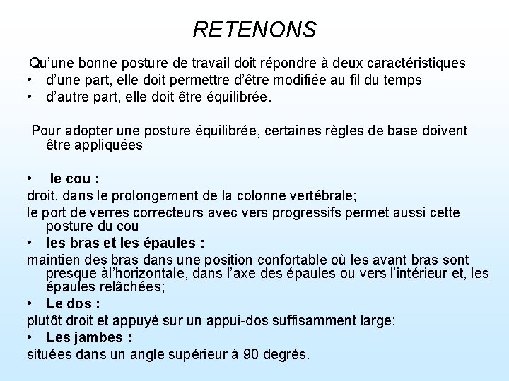 RETENONS Qu’une bonne posture de travail doit répondre à deux caractéristiques • d’une part,