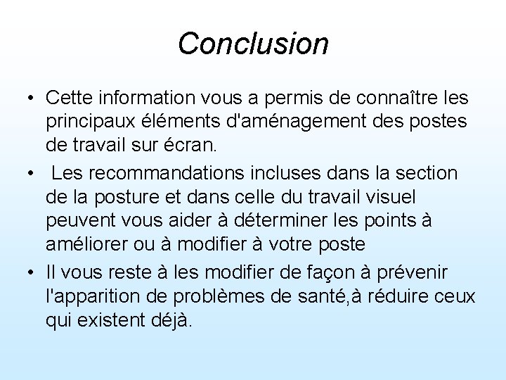 Conclusion • Cette information vous a permis de connaître les principaux éléments d'aménagement des