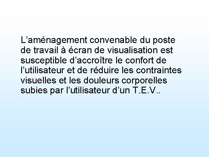 L’aménagement convenable du poste de travail à écran de visualisation est susceptible d’accroître le