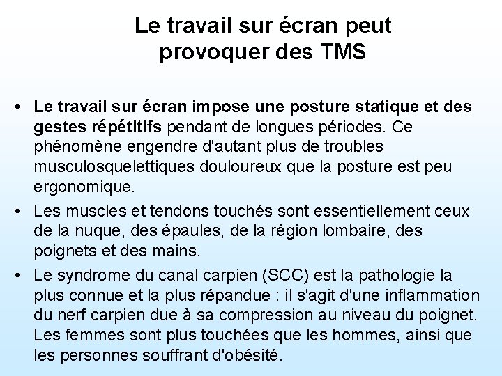 Le travail sur écran peut provoquer des TMS • Le travail sur écran impose