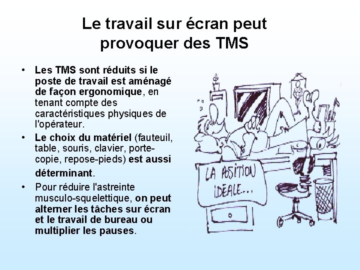 Le travail sur écran peut provoquer des TMS • Les TMS sont réduits si