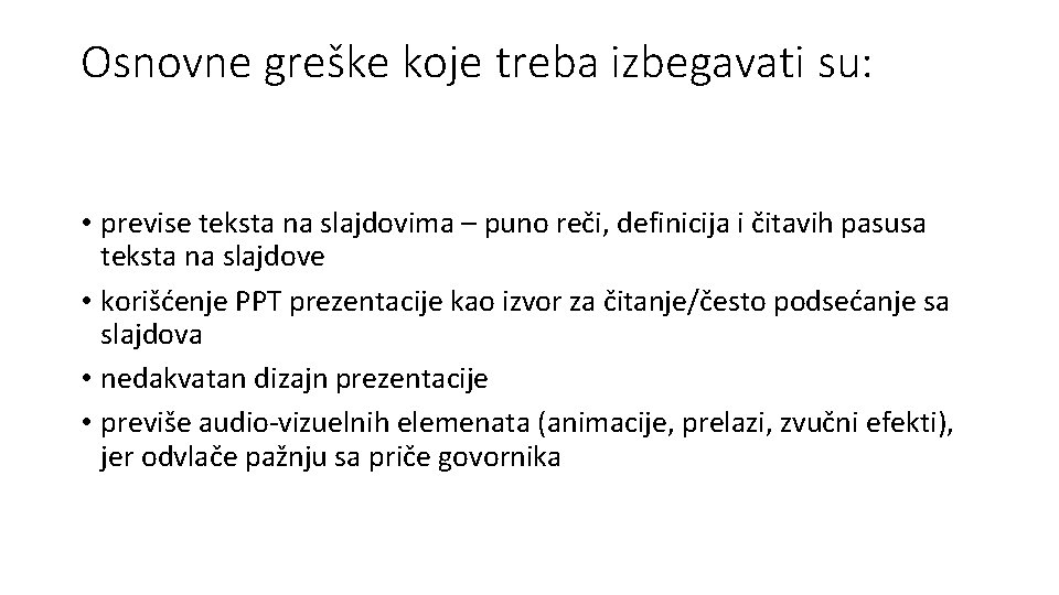 Osnovne greške koje treba izbegavati su: • previse teksta na slajdovima – puno reči,