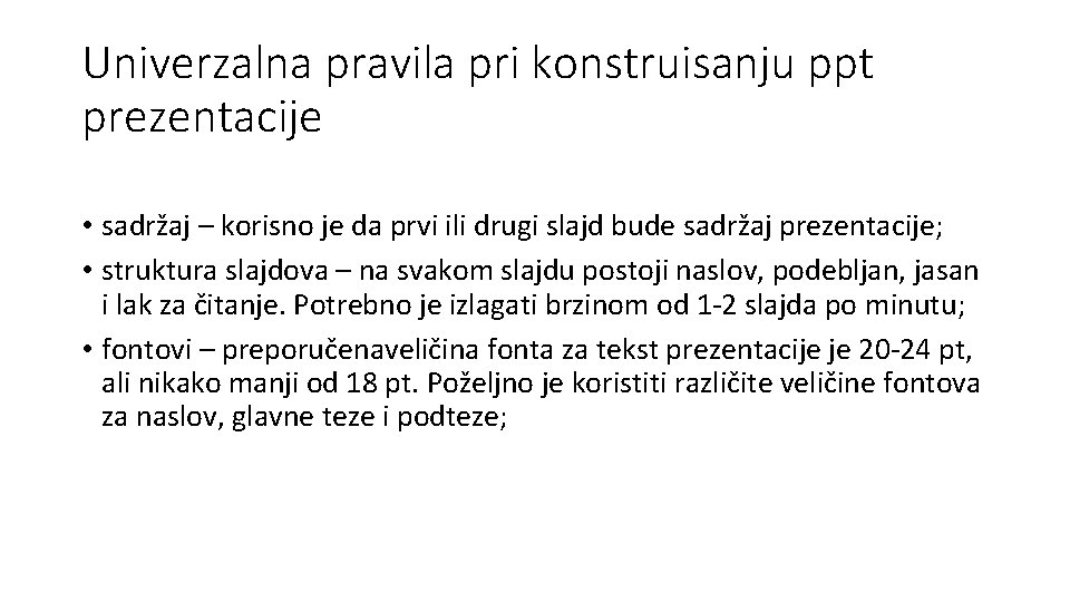 Univerzalna pravila pri konstruisanju ppt prezentacije • sadržaj – korisno je da prvi ili