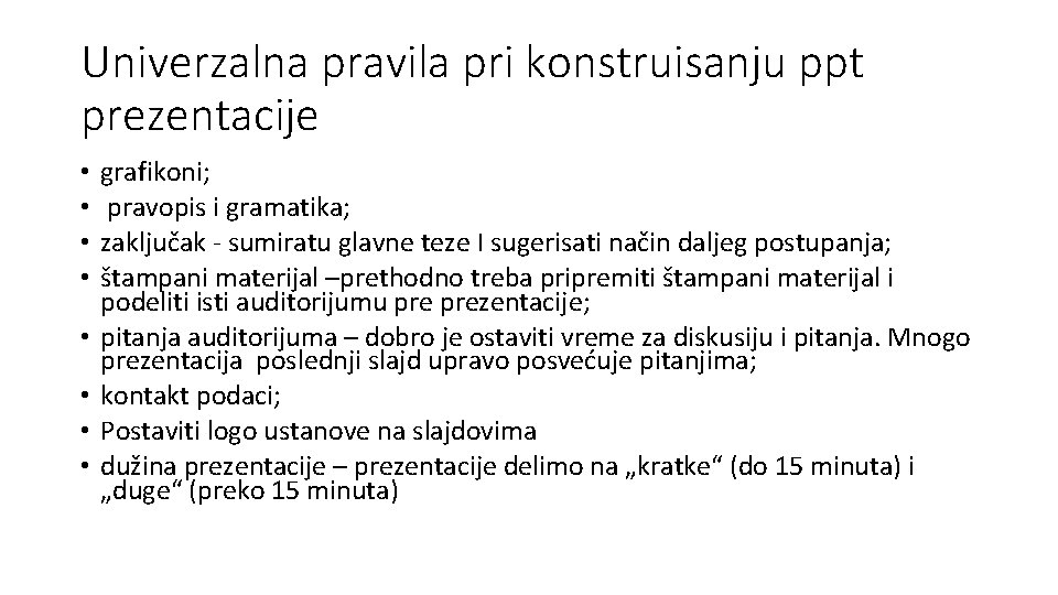 Univerzalna pravila pri konstruisanju ppt prezentacije • • grafikoni; pravopis i gramatika; zaključak -