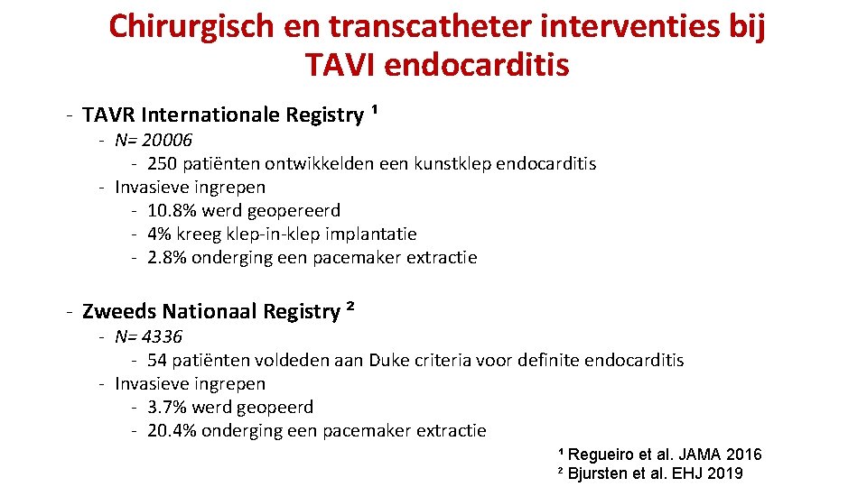 Chirurgisch en transcatheter interventies bij TAVI endocarditis - TAVR Internationale Registry ¹ - N=