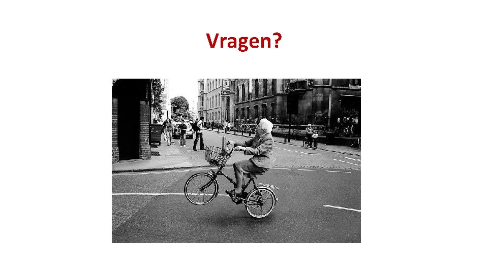 Vragen? 