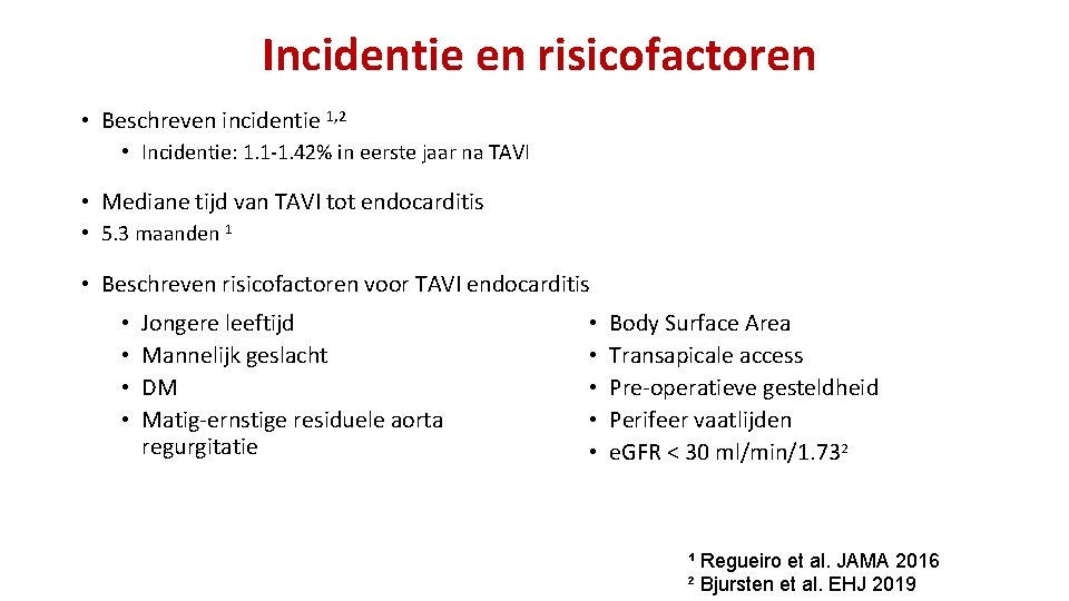 Incidentie en risicofactoren • Beschreven incidentie 1, 2 • Incidentie: 1. 1 -1. 42%