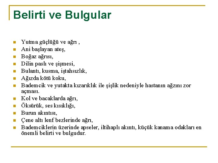 Belirti ve Bulgular n n n Yutma güçlüğü ve ağrı , Ani başlayan ateş,