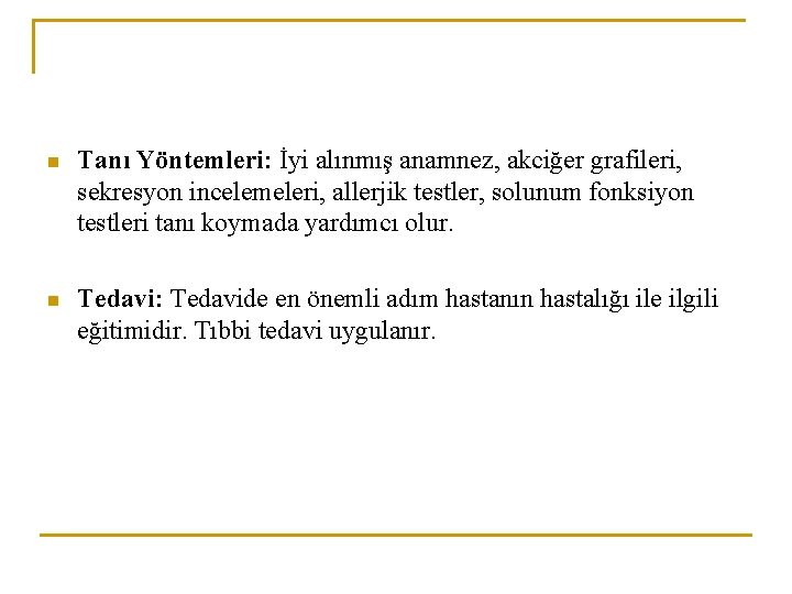 n Tanı Yöntemleri: İyi alınmış anamnez, akciğer grafileri, sekresyon incelemeleri, allerjik testler, solunum fonksiyon