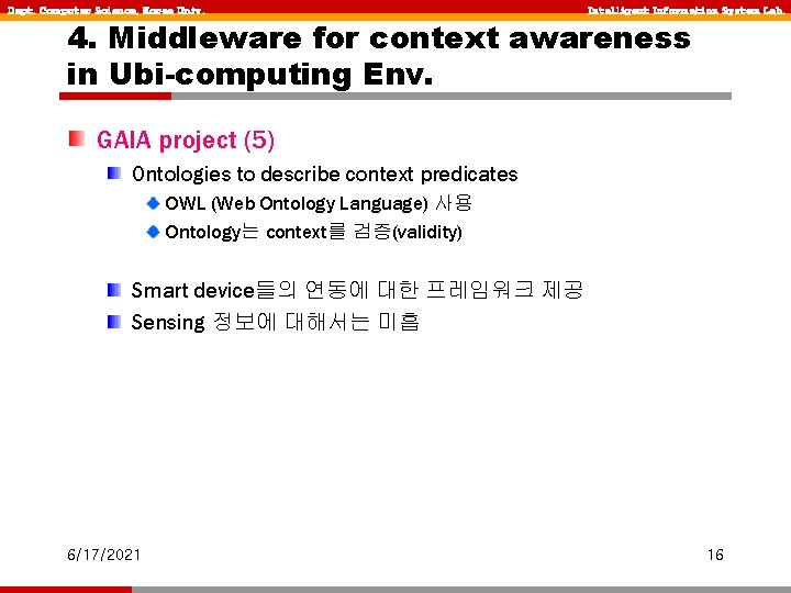 Dept. Computer Science, Korea Univ. Intelligent Information System Lab. 4. Middleware for context awareness