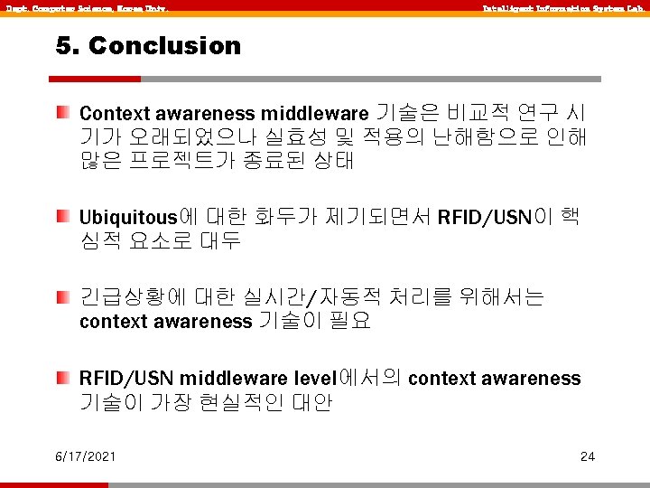 Dept. Computer Science, Korea Univ. Intelligent Information System Lab. 5. Conclusion Context awareness middleware