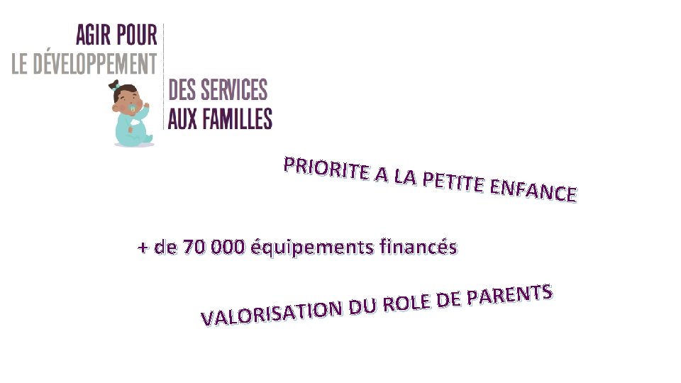 PRIORITE A LA PETITE E NFANCE + de 70 000 équipements financés S T