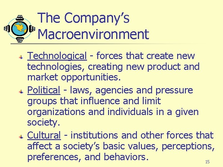 The Company’s Macroenvironment Technological - forces that create new technologies, creating new product and