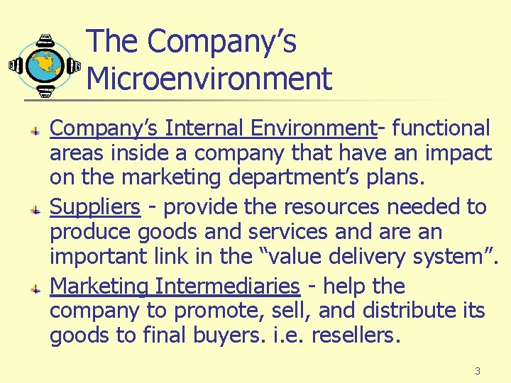 The Company’s Microenvironment Company’s Internal Environment- functional areas inside a company that have an