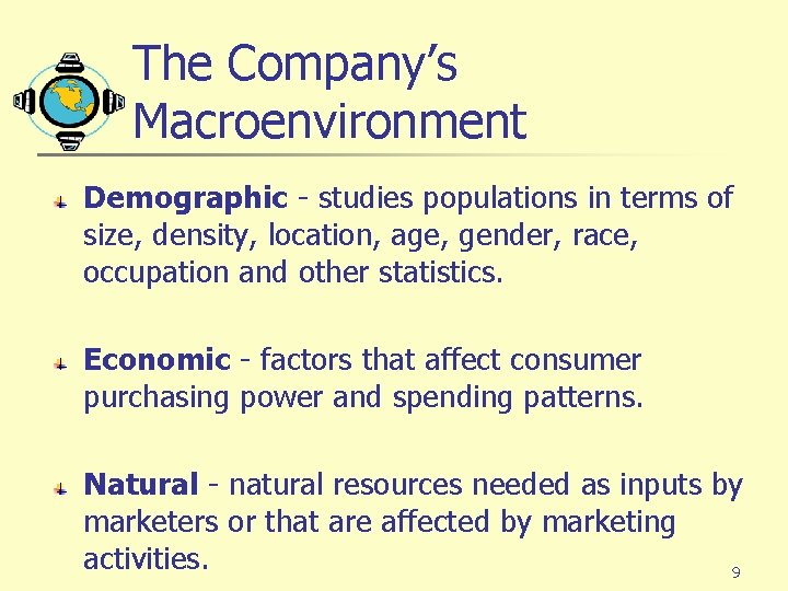 The Company’s Macroenvironment Demographic - studies populations in terms of size, density, location, age,