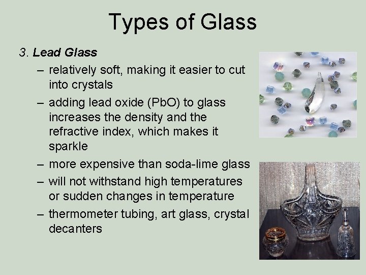 Types of Glass 3. Lead Glass – relatively soft, making it easier to cut