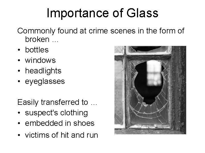 Importance of Glass Commonly found at crime scenes in the form of broken …