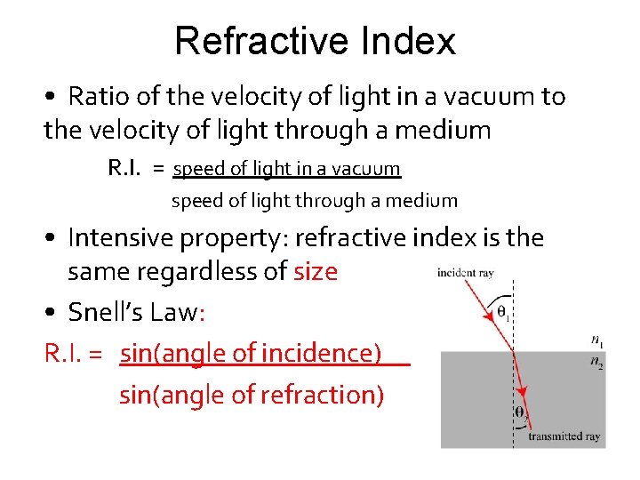 Refractive Index • Ratio of the velocity of light in a vacuum to the