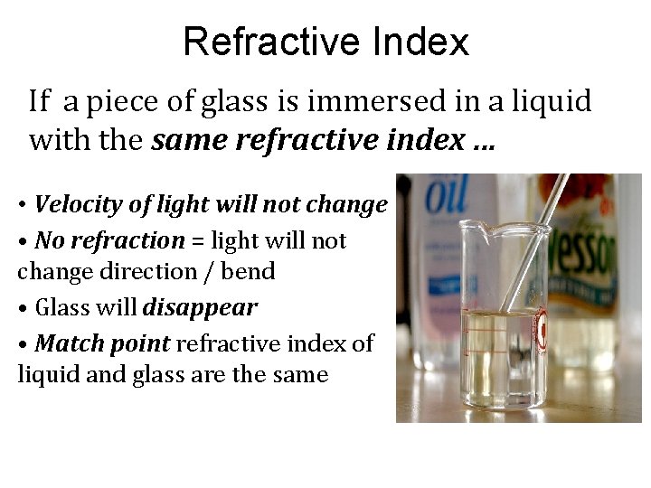 Refractive Index If a piece of glass is immersed in a liquid with the