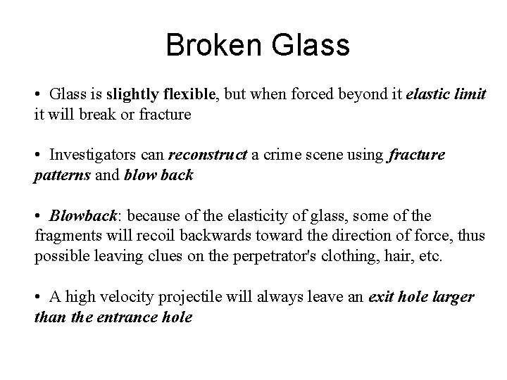 Broken Glass • Glass is slightly flexible, but when forced beyond it elastic limit